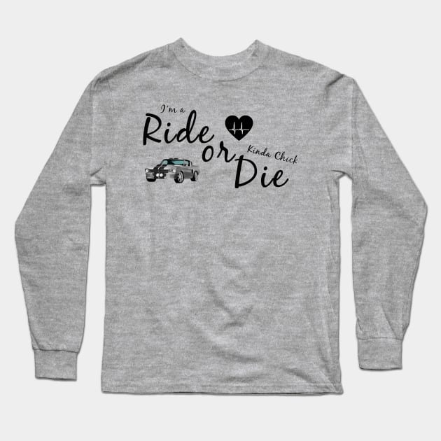 Ride or Die Kinda Chick Long Sleeve T-Shirt by By Diane Maclaine